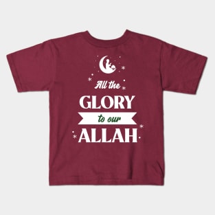 RAMADAN-2022ALL THE GLORY TO OUR ALLAH Kids T-Shirt